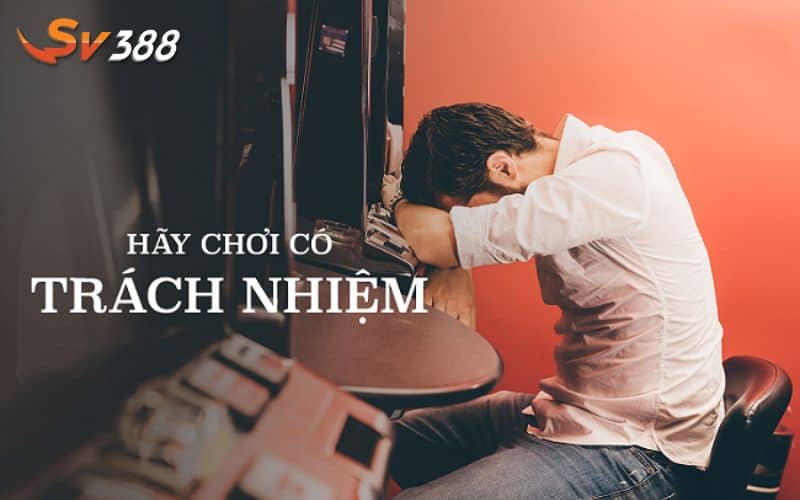 Chơi có trách nhiệm là yếu tố quan trọng để tránh mất kiểm soát Chơi có trách nhiệm là yếu tố quan trọng để tránh mất kiểm soát